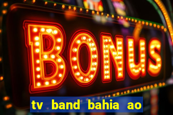 tv band bahia ao vivo online